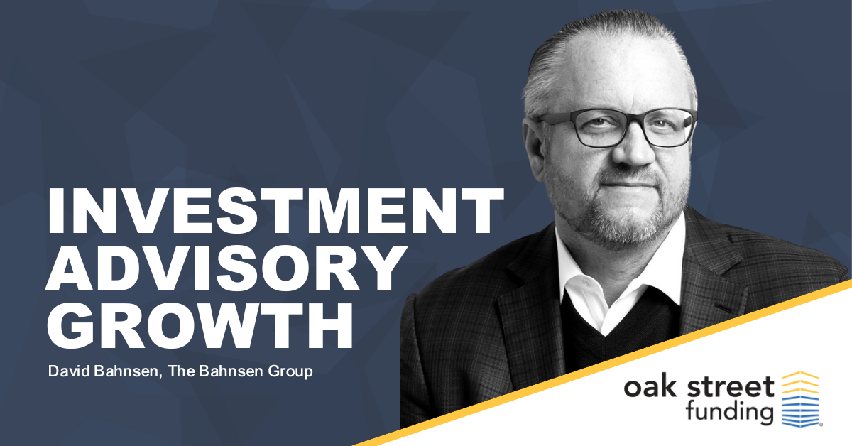 Investment Advisory Growth with David Bahnsen | Oak Street Funding Blogs